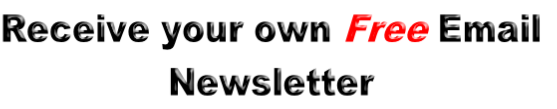 Receive your own Free Email
Newsletter
